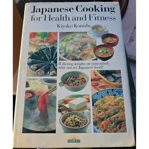Japanese Cooking for Health and Fitness Kiyoko Konishi Barrons Hardcover 1984